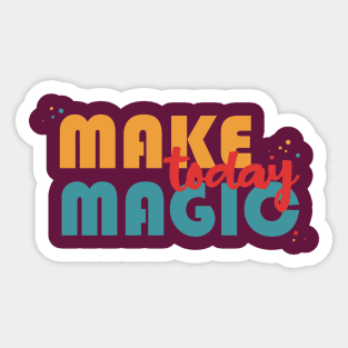 Make Magic Today Sticker